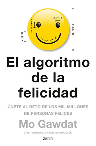 El algoritmo de la felicidad: Únete al reto de los 10 millones de personas felices (Autoayuda y superación: Únete al reto de los mil millones de personas felices von Zenith
