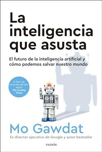 La inteligencia que asusta: El futuro de la inteligencia artificial y cómo podemos salvar nuestro mundo (Contextos) von Ediciones Paidós