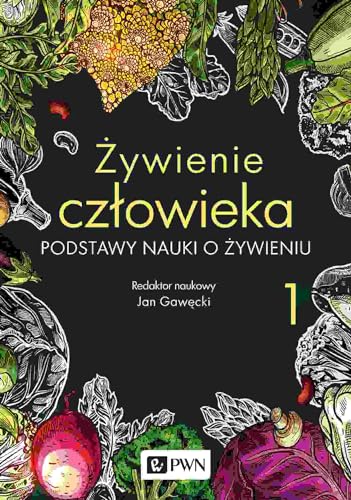 Żywienie człowieka Tom 1: Podstawy nauki o żywieniu