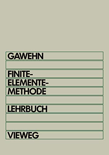 Finite-Elemente-Methode: Lehrbuch Grundbegriffe der Energiemethoden und FEM in der linearen Elastostatik (German Edition) von Vieweg+Teubner Verlag