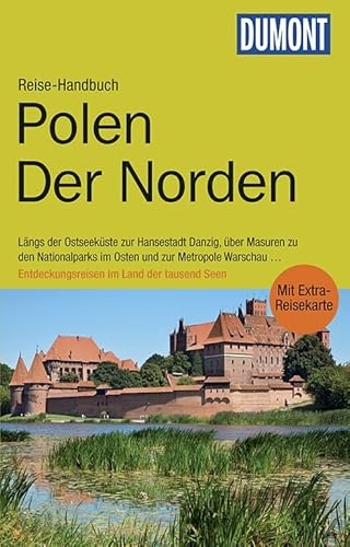 DuMont Reise-Handbuch Reiseführer Polen, Der Norden: mit Extra-Reisekarte: Längs der Ostseeküste zur Hansestadt Danzig, über Masuren zu den ... Land der tausend Seen. Mit Extra-Reisekarte