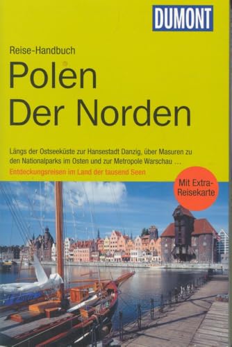 DuMont Reise-Handbuch Reiseführer Polen der Norden: Mit Extra-Reisekarte.Längs der Ostseeküste zur Hansestadt Danzig, über Masuren zu den ... .. Entdekungsreisen im Land der tausend Seen