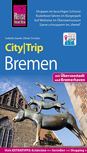 Reise Know-How CityTrip Bremen mit Überseestadt und Bremerhaven: Reiseführer mit Stadtplan und kostenloser Web-App Reise Know-How CityTrip Bremen mit Überseestadt und Bremerhaven: Reiseführer mit Stadtplan und kostenloser Web-App