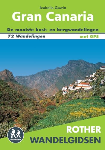 Rother wandelgids Gran Canaria: 72 wandelingen langs de kust en door het centrale bergland von Uitgeverij Elmar B.V.