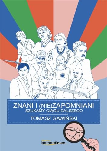 Znani i (nie)zapomniani: Szukamy ciągu dalszego von Bernardinum