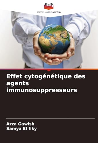 Effet cytogénétique des agents immunosuppresseurs von Editions Notre Savoir