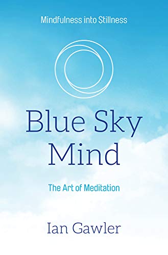 Blue Sky Mind: The Art of Meditation (Mindfulness into Stillness)