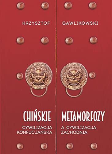 Chińskie metamorfozy: Cywilizacja konfucjańska a cywilizacja europejska