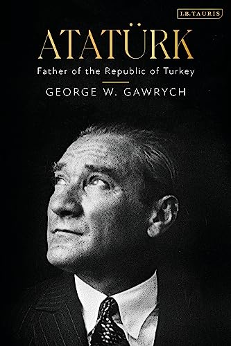 Atatürk: Father of the Republic of Turkey von I.B. Tauris