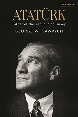 Atatürk: Father of the Republic of Turkey von I.B. Tauris