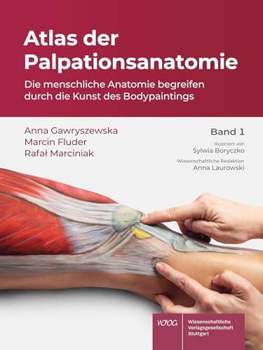 Atlas der Palpationsanatomie Band 1: Die menschliche Anatomie begreifen durch die Kunst des Bodypaintings von Wissenschaftliche Verlagsgesellschaft