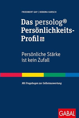 Das persolog® Persönlichkeits-Profil: Persönliche Stärke ist kein Zufall. Mit Fragebogen zur Selbstauswertung (Dein Erfolg)