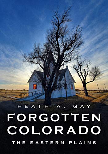 Forgotten Colorado: The Eastern Plains (America Through Time) von America Through Time
