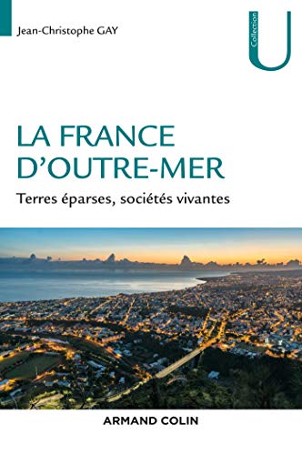 La France d'Outre-mer - Terres éparses, sociétés vivantes: Terres éparses, sociétés vivantes von ARMAND COLIN