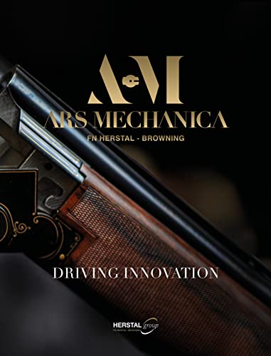 Ars Mechanica. FN Herstal- Browning: Driving Innovation