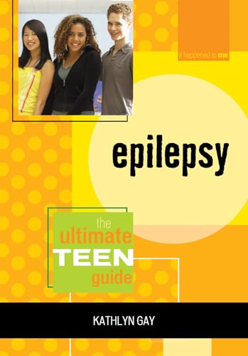 Epilepsy: The Ultimate Teen Guide (It Happened to Me, Band 2) von Scarecrow Press