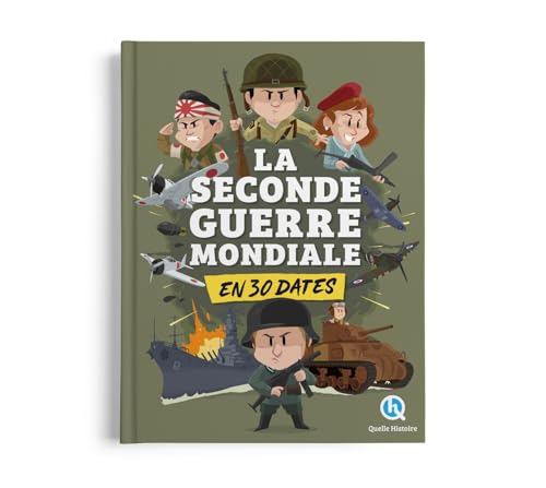 La Seconde Guerre mondiale en 30 dates: Les dates clés du conflit von QUELLE HISTOIRE