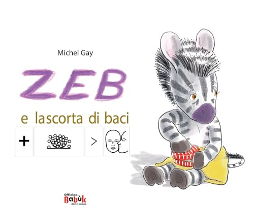 Zeb e la scorta di baci. Ediz. CAA