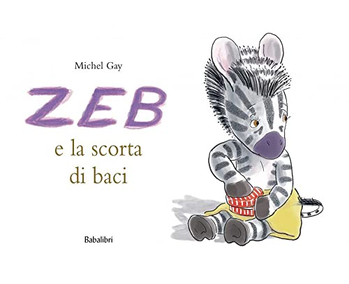 Zeb e la scorta di baci: LA PROVISION DE BISOUS DE ZOU (Bababum)