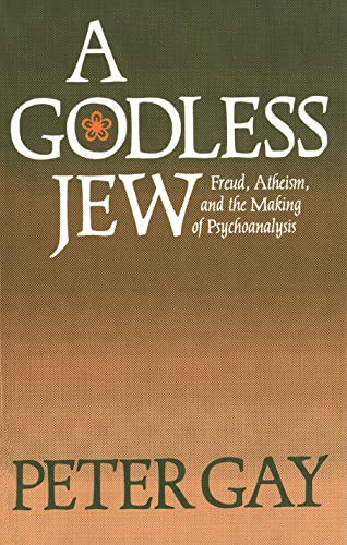 A Godless Jew: Freud, Atheism, and the Making of Psychoanalysis von Yale University Press