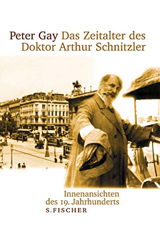 Das Zeitalter des Doktor Arthur Schnitzler: Innenansichten des 19. Jahrhunderts