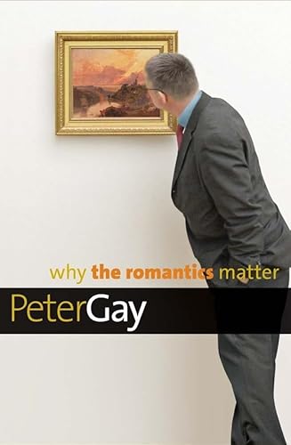 Why the Romantics Matter (Why X Matters)