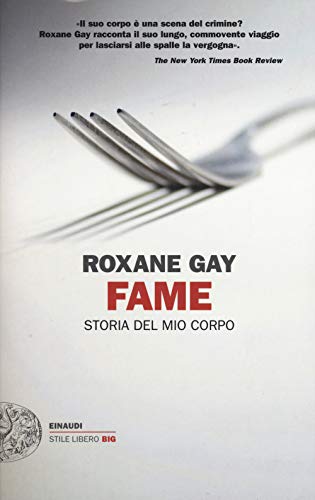 Fame. Storia del mio corpo (Einaudi. Stile libero big, Band 67) von Einaudi