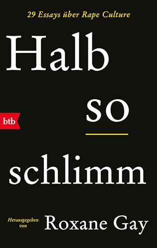Halb so schlimm: 29 Essays über Rape Culture von btb