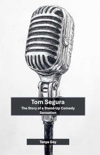 Tom Segura: The Story of a Stand-Up Comedy Sensation von Caju Publishing