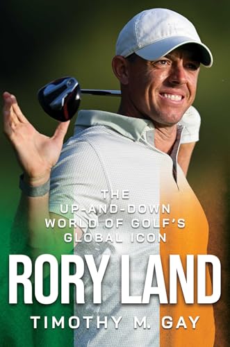 Rory Land: The Up-and-Down World of Golf's Global Icon von Regalo Press