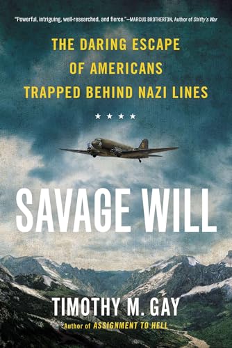 Savage Will: The Daring Escape of Americans Trapped Behind Nazi Lines von Dutton Caliber