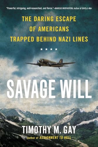 Savage Will: The Daring Escape of Americans Trapped Behind Nazi Lines von Dutton Caliber