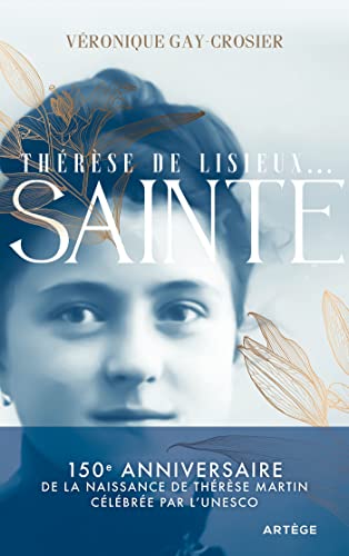 Thérèse de Lisieux... Sainte: 150e anniversaire de la naissance de Thérèse Martin célébrée par l'UNESCO von ARTEGE