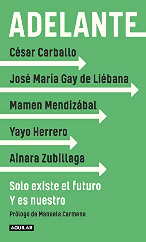 Adelante: Solo existe el futuro. Y es nuestro (Divulgación) von Aguilar