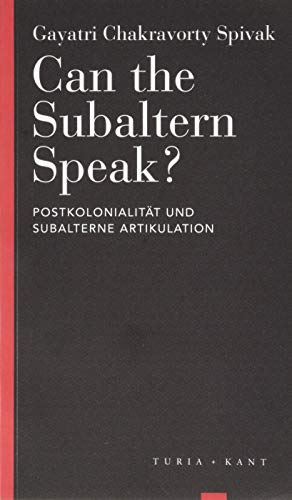 Can the Subaltern Speak?: Postkolonialität und subalterne Artikulation (Turia Reprint) von Turia + Kant, Verlag