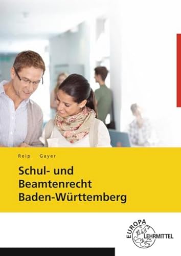 Schul- und Beamtenrecht Baden-Württemberg: mit Datenschutz und Urheberrecht für die Lehramtsausbildung und Schulpraxis in Baden-Württemberg