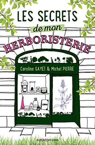 Les secrets de mon herboristerie Les secrets de mon herboristerie