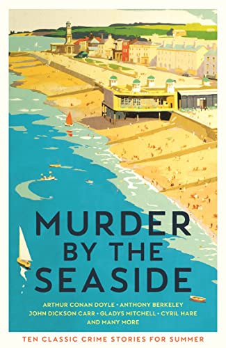 Murder by the Seaside: Classic Crime Stories for Summer von Profile Books