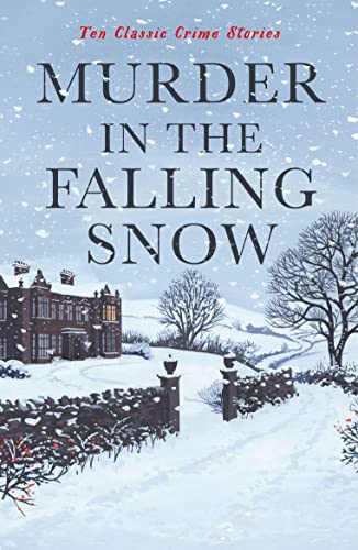 Murder in the Falling Snow: Ten Classic Crime Stories (Vintage Murders) von Profile Books
