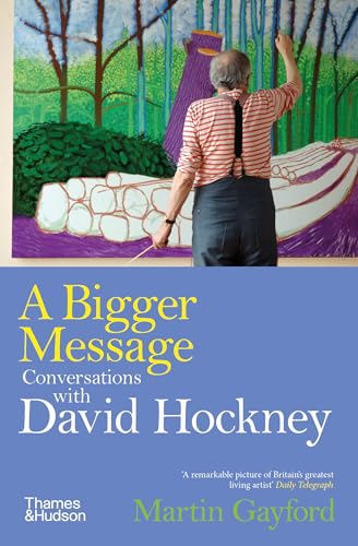 A Bigger Message: Conversations with David Hockney
