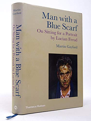 Man With a Blue Scarf: On Sitting for a Portrait by Lucian Freud