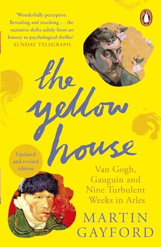 The Yellow House: Van Gogh, Gauguin, and Nine Turbulent Weeks in Arles von Penguin