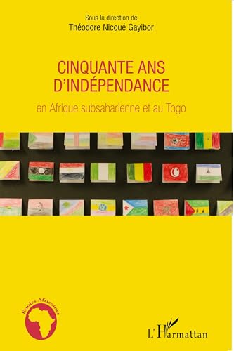 Cinquante ans d'indépendance en Afrique subsaharienne et au Togo von L'HARMATTAN