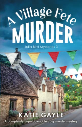 A Village Fete Murder: A completely unputdownable cozy murder mystery (Julia Bird Mysteries, Band 3) von Bookouture