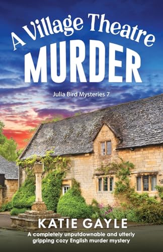A Village Theatre Murder: A completely unputdownable and utterly gripping cozy English murder mystery (Julia Bird Mysteries, Band 7) von Bookouture