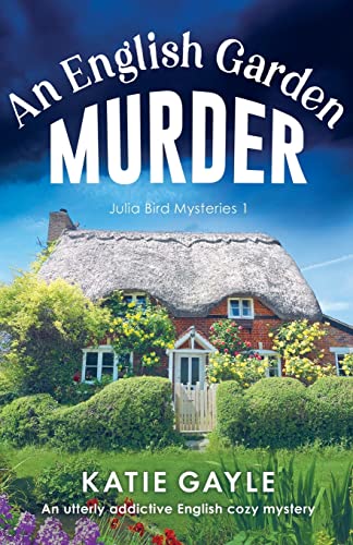 An English Garden Murder: A utterly addictive English cozy mystery: An utterly addictive English cozy mystery (Julia Bird Mysteries, Band 1) von Bookouture