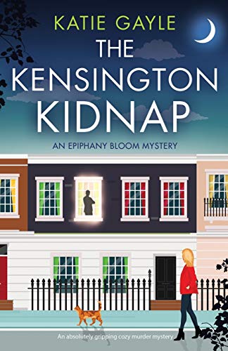 The Kensington Kidnap: An absolutely gripping cozy murder mystery (Epiphany Bloom Mysteries, Band 1) von Bookouture