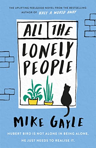 All The Lonely People: From the Richard and Judy bestselling author of Half a World Away comes a warm, life-affirming story – the perfect read for these times