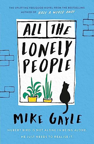 All The Lonely People: From the Richard and Judy bestselling author of Half a World Away comes a warm, life-affirming story – the perfect read for these times All The Lonely People: From the Richard and Judy bestselling author of Half a World Away comes a warm, life-affirming story – the perfect read for these times