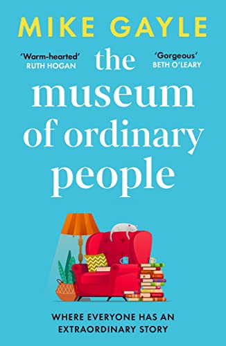The Museum of Ordinary People: The uplifting new novel from the bestselling author of Half a World Away The Museum of Ordinary People: The uplifting new novel from the bestselling author of Half a World Away